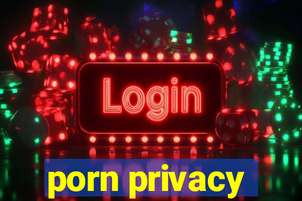 porn privacy